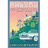 Golden Dreams: California in an Age of Abundance, 1950-1963 (Americans and the California Dream)