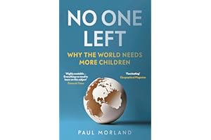 No One Left: Why the World Needs More Children