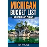 Michigan Bucket List Adventure Guide: Explore 100 Offbeat Destinations You Must Visit!