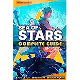 Sea of Stars Complete Guide: Best Tips and Tricks, Walkthrough, Strategies (100% Helpful/ 100% Guide)