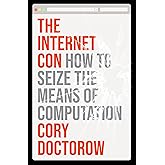 The Internet Con: How to Seize the Means of Computation