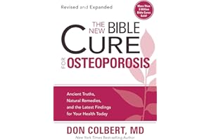 The New Bible Cure For Osteoporosis: Ancient Truths, Natural Remedies, and the Latest Findings for Your Health Today (New Bib