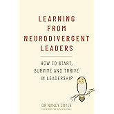Learning from Neurodivergent Leaders: How to Start, Survive and Thrive in Leadership