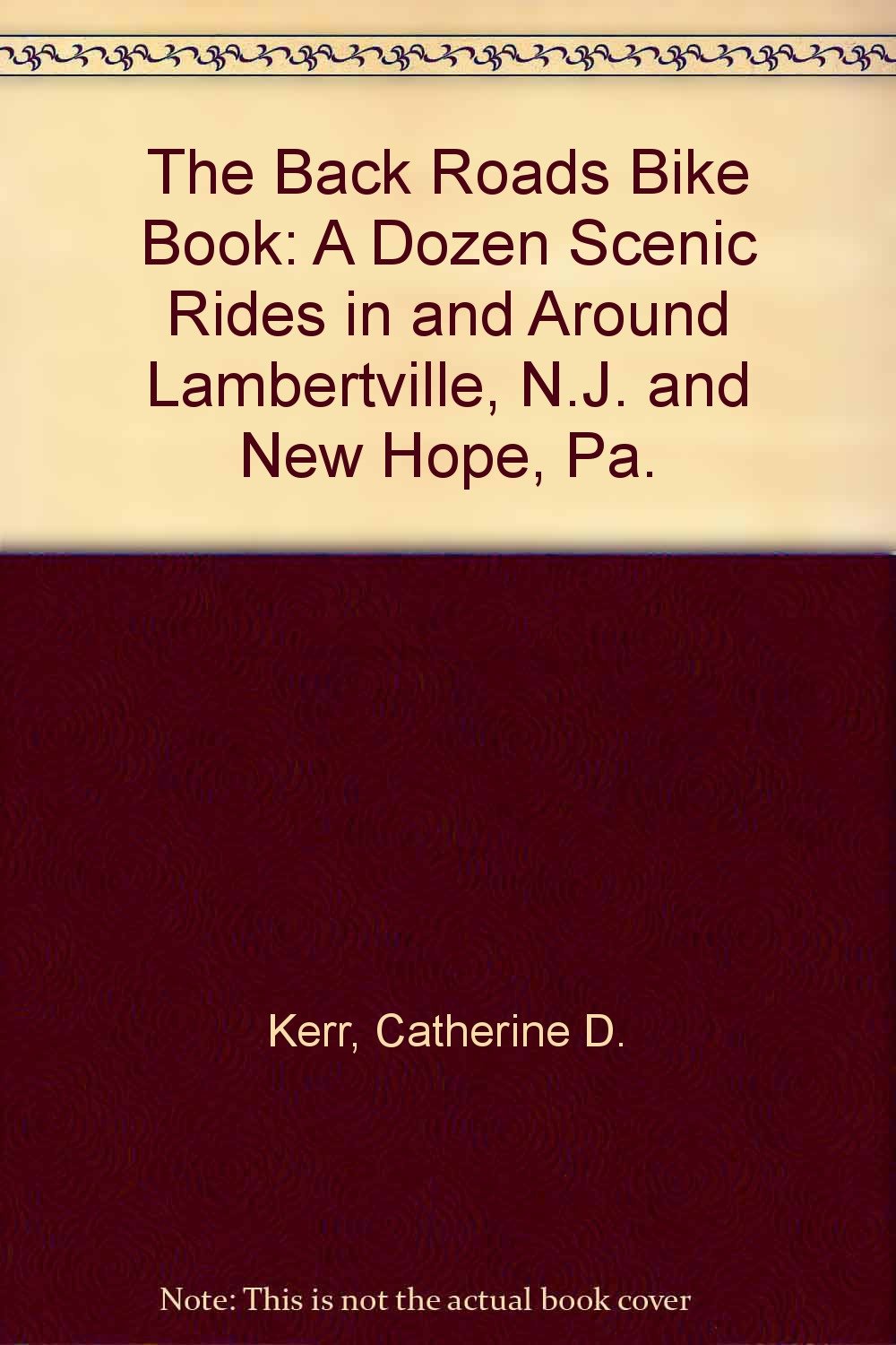 The Back Roads Bike Book A Dozen Scenic Rides in and Around