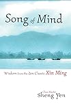 Song of Mind: Wisdom from the Zen Classic Xin Ming