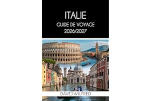 GUIDE DE VOYAGE EN ITALIE 2026/2027: Conseils d'initiés, itinéraires astucieux, hébergements, visites incontournables et bons