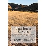 The Irish Slaves: Slavery, indenture and Contract labor Among Irish Immigrants