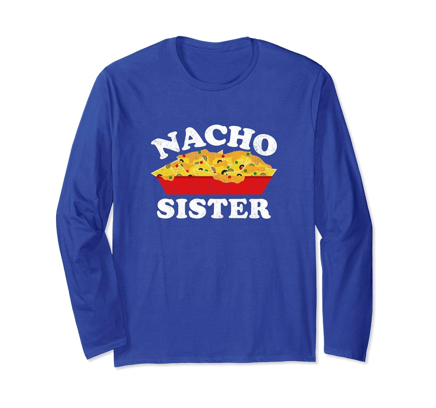 Nacho Sister T-Shirt Funny Mexican Food Lover Shirt Gift-ANZ