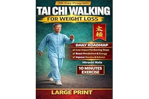 Tai Chi Walking for Weight Loss: Low-Impact Walking Exercises to Burn Calories, Improve Balance, and Protect Your Joints