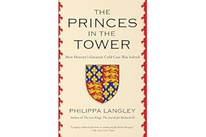 The Princes in the Tower: How History's Greatest Cold Case Was Solved