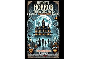 Ultimate Horror Trivia Quiz Book & Family Halloween Game: 666 Easy to Challenging Multiple-Choice Questions of Spooky Scary Movies Monsters Gothic ... Answer/Explanations w/Fun, Facts, & Comedy!)