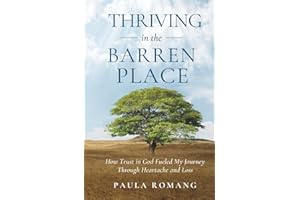 Thriving in the Barren Place: How Trust in God Fueled My Journey Through Heartache and Loss