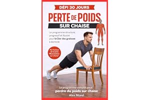 PERTE DE POIDS SUR CHAISE: Programme de 30 jours illustré en couleurs pour brûler les graisses à domicile – Exercices progres