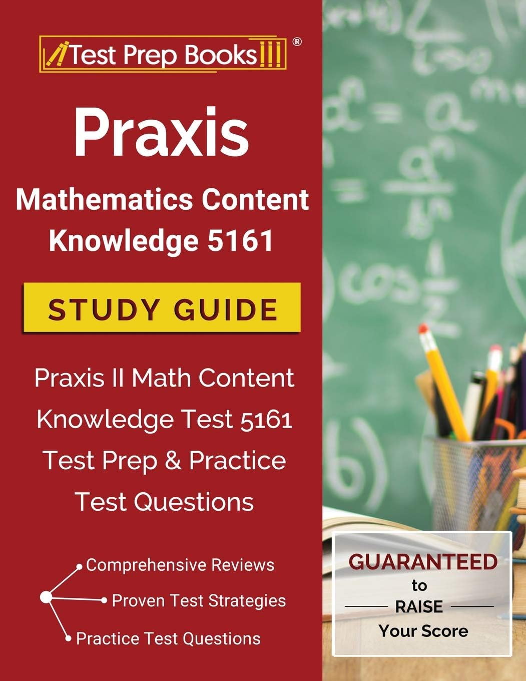 Praxis Mathematics Content Knowledge 5161 Study Guide: Praxis II Math Content Knowledge Test 5161 Test Prep & Practice Test Questions