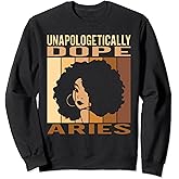 Unapologetically Dope Aries Melanin Women Horoscope Sweatshirt