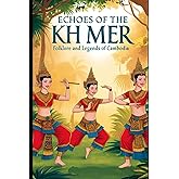 Echoes of the Khmer: Folklore and Legends of Cambodia