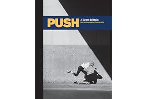 PUSH: J. Grant Brittain - ‘80s Skateboarding Photography
