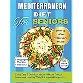 MEDITERRANEAN DIET FOR SENIORS: Easy 30-Minute Mediterranean Meals to Boost Energy, Support Healthy Weight and Longevity — with QR Recipe Videos (Cookbooks for Seniors)