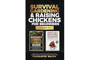 Survival Gardening and Raising Chickens for Beginners: Start Your Backyard Homestead and Learn How to Live a Self-Sufficient Life