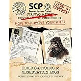 SCP Standard Issue Containment Procedures: How to Survive Your Shift: Field Sketches &amp; Observation Logs