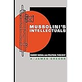 Mussolini's Intellectuals: Fascist Social and Political Thought