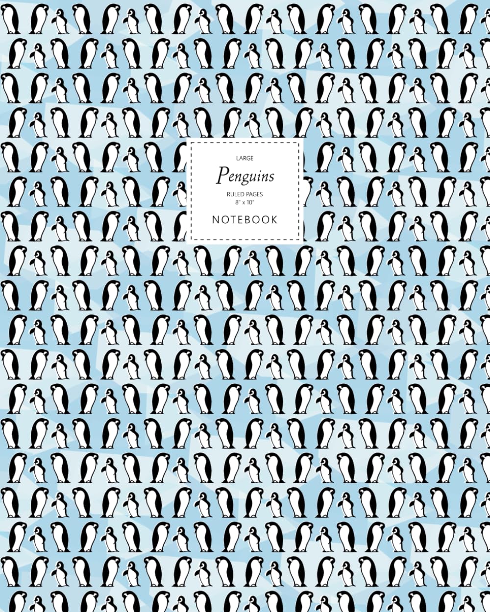 Penguins Notebook - Ruled Pages - 8x10 - Premium: (Ice Blue Edition) Fun notebook 192 ruled/lined pages (8x10 inches / 20.3x25.4 cm / Large Jotter)