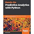 Hands-On Predictive Analytics with Python: Master the complete predictive analytics process, from problem definition to model deployment