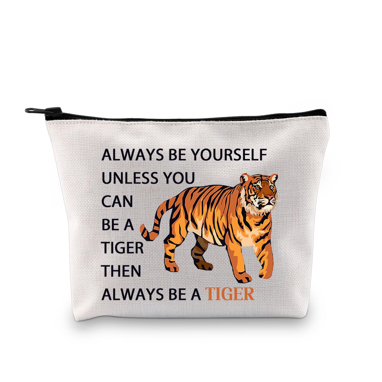 PLITI Tiger Themed Gifts Tiger Animal Lover Gift Always Be Yourself Unless You Can Be a Tiger Funny Tiger Makeup Bag (Be a Tiger bagU)