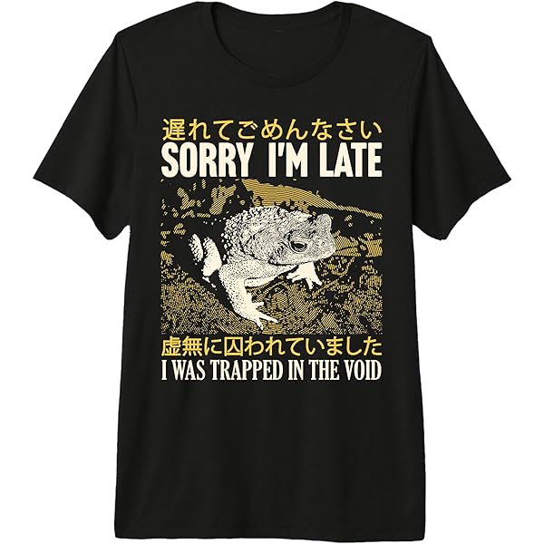 Amazon.com: Sorry I'm Late I Was Trapped In The Void Japanese Frog