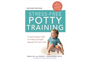 Stress-Free Potty Training: A Commonsense Guide to Finding the Right Approach for Your Child