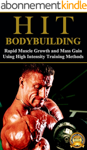 Download HIT Bodybuilding: Rapid Muscle Growth and Mass Gain Using High Intensity Training Methods (Bodybuilding, Extreme Muscle Growth, Workouts, HIIT, and Bodybuilding Diet Book 1) (English Edition) PDF