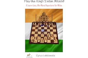 Play the King’s Indian Attack! – A Learn-Less, Win-More Repertoire for White