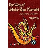 The Way of Uechi-ryu Karate - Part Three