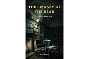 The Library of the Dead: A Novel After AGI