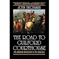 The Road to Guilford Courthouse: The American Revolution in the Carolinas