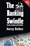 The Banking Swindle: Money Creation and the State