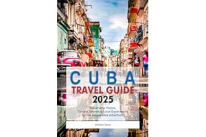 CUBA Travel Guide 2025: Sustainable Routes, Cultural Secrets & Local Experiences for the Responsible Adventurer
