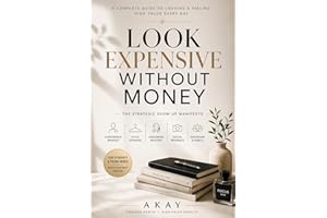 Look expensive without money: The Strategic Glow-Up Manifesto