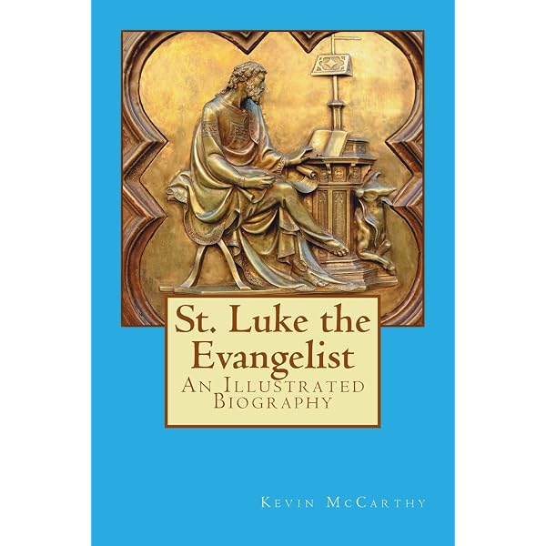 THE LIFE AND LEGACY OF ST. LUKE THE EVANGELIST: A COMPREHENSIVE