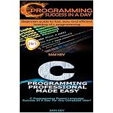 C Programming Success in a Day &amp; C Programming Professional Made Easy