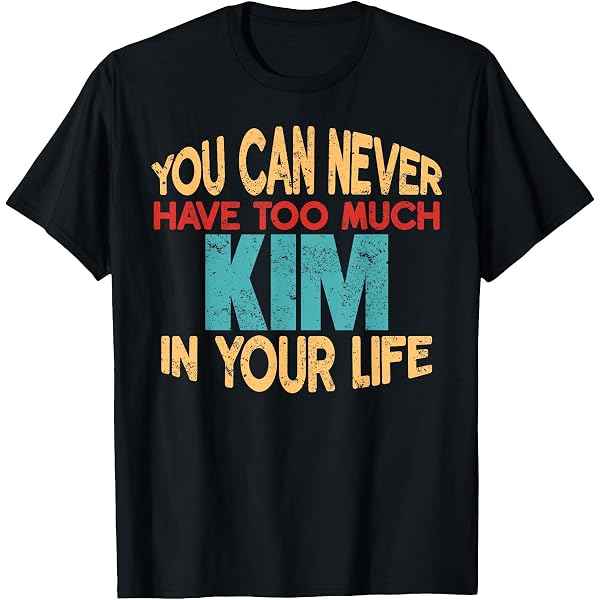 Kimページです。 Amazon.com: Kim Personal Name First Name Funny Kim T-Shirt