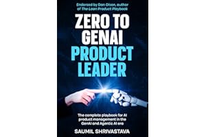 Zero to GenAI Product Leader: The complete playbook for AI product management in the GenAI and Agentic AI era