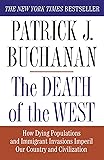 The Death of the West: How Dying Populations and Immigrant Invasions Imperil Our Country and Civilization