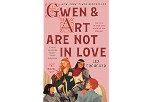 Gwen & Art Are Not in Love: The Camelot Disasters: Book One