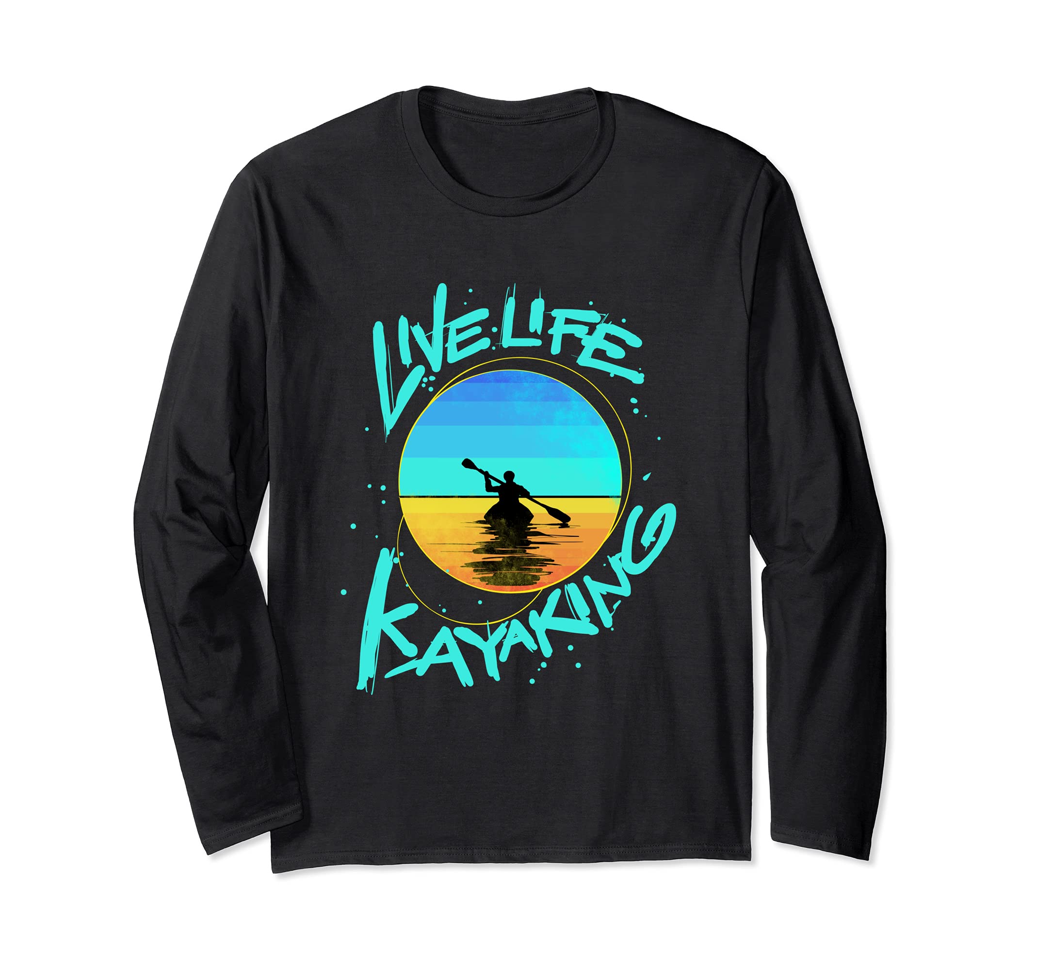 Kayak Gift Live Kayaking and Paddling Long Sleeve T-Shirt