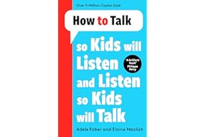 How to Talk so Kids Will Listen and Listen so Kids Will Talk