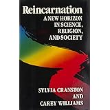 Reincarnation: A New Horizon in Science, Religion, and Society