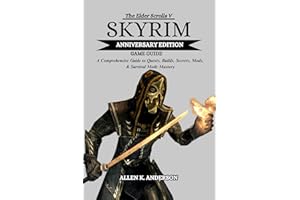 THE ELDER SCROLLS V SKYRIM ANNIVERSARY EDITION GAME GUIDE