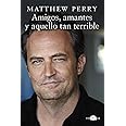 Amigos, amantes y aquello tan terrible (Spanish Edition)