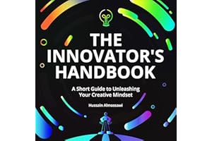 The Innovator's Handbook: A Short Guide to Unleashing Your Creative Mindset
